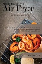 Simple Toaster Oven Air Fryer Cookbook