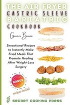 The Air Fryer Gastric Sleeve Bariatric Cookbook