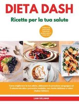 DIETA Dash Ricette per la tua salute I Dash Diet Cookbook For Your Health (Italian Edition)