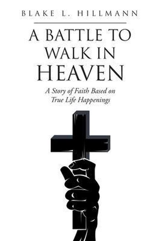 A Battle to Walk in Heaven - cover