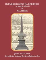 HYPNEROTOMACHIA POLIPHILI (Le Songe de Poliphile) et ALCHIMIE