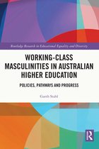Routledge Research in Educational Equality and Diversity - Working-Class Masculinities in Australian Higher Education