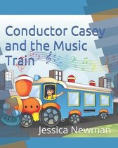 Conductor Casey and the Music Train- Conductor Casey and the Music Train