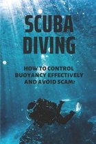 Scuba Diving: How To Control Buoyancy Effectively And Avoid Scam?