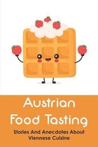 Austrian Food Tasting: Stories And Anecdotes About Viennese Cuisine