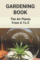 Gardening Book: The Air Plants From A To Z