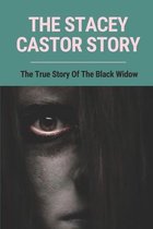 The Stacey Castor Story: The True Story Of The Black Widow