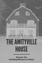 The Amityville House: Discover The Most Horrifying Massacre In History