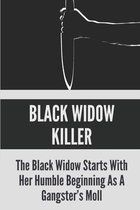 Black Widow Killer: The Black Widow Starts With Her  Humble  Beginning As A Gangster's Moll.