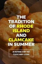 The Tradition Of Rhode Island And Clamcake In Summer: An Inspiring Story That Teaches Many Lessons