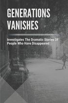 Generations Vanishes: Investigates The Dramatic Stories Of People Who Have Disappeared