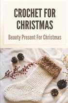 Crochet For Christmas: Beauty Present For Christmas