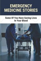 Emergency Medicine Stories: Some Of You Have Saving Lives In Your Blood
