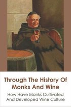 Through The History Of Monks And Wine: How Have Monks Cultivated And Developed Wine Culture
