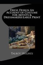 DRESS DESIGN ACCOUNT OF COSTUME FOR ARTISTS & DRESSMAKERS by TALBOT - Annotated