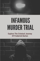 Infamous Murder Trial: Explore The Criminal Journey Of Frederick Barton