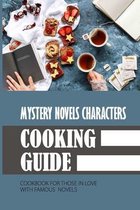 Mystery Novels Characters Cooking Guide: Cookbook For Those In Love With Famous Novels