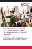 La construcción textual, una responsabilidad del maestro