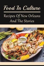 Food In Culture: Recipes Of New Orleans And The Stories