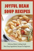 Joyful Bean Soup Recipes: Delicious Meals, Cooking Guide, Bean Soup Ingredients, Recipes For Beginners