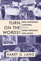Turn on the Words! - Deaf Audiences, Captions, and the Long Struggle for Access