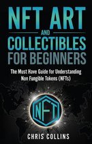 Crypto Investing Mastery Bible- NFT Art and Collectables for Beginners