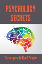 Psychology Secrets: Techniques To Read People