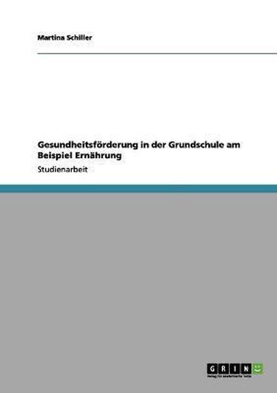 Gesundheitsförderung in der Grundschule am Beispiel Ernähr ... - cover