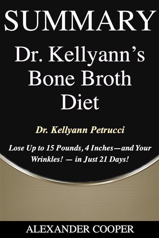 SelfDevelopment Summaries Summary of Dr. Kellyann's Bone Broth Diet