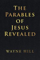The Parables of Jesus Revealed