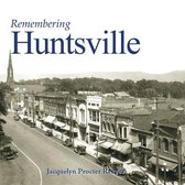 Remembering- Remembering Huntsville