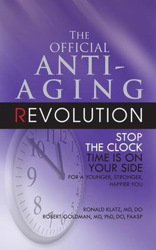The Official Anti-Aging Revolution, Fourth Ed.: Stop the Clo ... - cover
