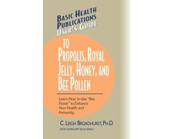 User's Guide to Propolis, Royal Jelly, Honey, and Bee Pollen