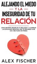 Alejando el Miedo y la Inseguridad de tu Relacion
