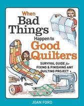 When Bad Things Happen to Good Quilters