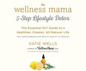 The Wellness Mama's 5-Step Lifestyle Detox