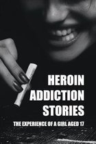 Heroin Addiction Stories: The Experience Of A Girl Aged 17