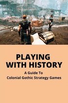 Playing With History: A Guide To Colonial Gothic Strategy Games
