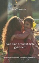 Dein Kind braucht dich glucklich