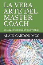 Collezione Coaching Sistemico-La Vera Arte del Master Coach