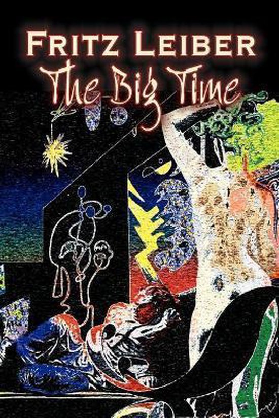 Boekomslag van 'The Big Time' van Fritz Leiber met abstracte, kleurrijke figuren en tekst.