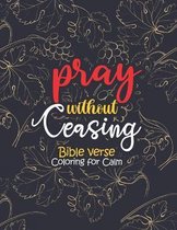 pray without ceasing - Bible verse Coloring for Calm: 52 Christian Coloring Pages, Bible Journaling and Lettering