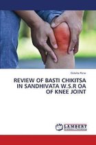 Review of Basti Chikitsa in Sandhivata W.S.R OA of Knee Joint