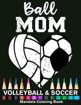 Ball Mom Soccer And Volleyball Mandala Coloring Book
