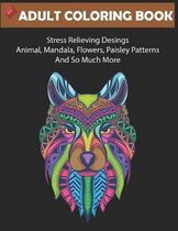 New Adult Coloring Book Stress Relieving Desings Animals, Mandala, Flowers, Paisley Patterns And so much More