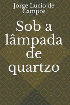 Sob a lampada de quartzo