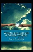 When God Laughs & Other Stories Illustrated