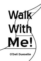 Walk With Me!
