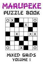 Marupeke Puzzle Book - Mixed Grids Volume 1: Circles and Crosses: 100 Fun Japanese Tic Tac Toe Logic Puzzle Games With Solutions
