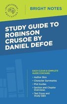 Bright Notes- Study Guide to Robinson Crusoe by Daniel Defoe